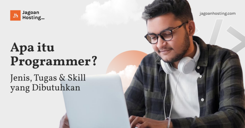 Apa Itu Programmer Jenis Tugas Skill Yang Dibutuhkan