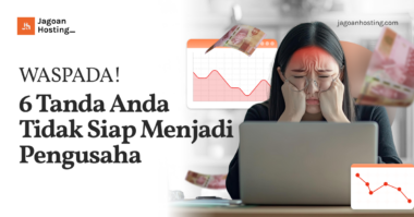 WASPADA! 6 Tanda Anda Tidak Siap Menjadi Pengusaha