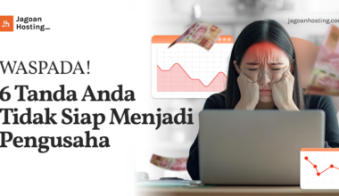 WASPADA! 6 Tanda Anda Tidak Siap Menjadi Pengusaha