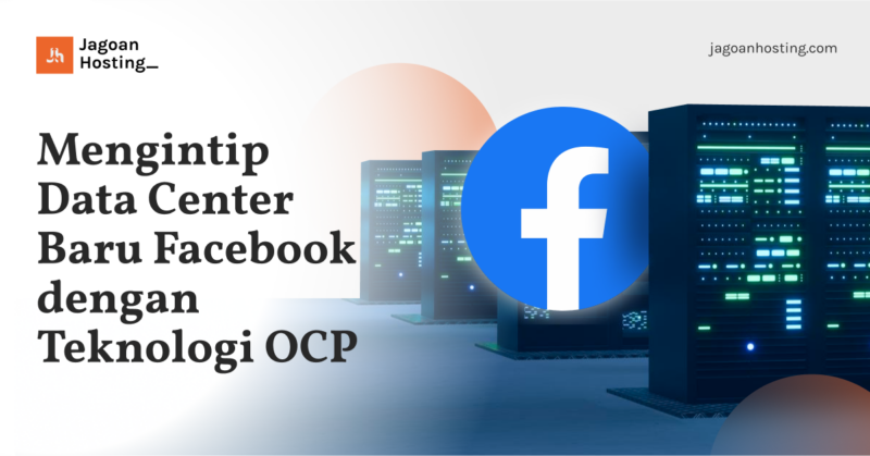 Data Center Baru Facebook dengan Teknologi OCP