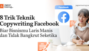 8 Trik Teknik Copywriting Facebook Biar Bisnismu Laris Manis dan Tidak Bangkrut Seketika