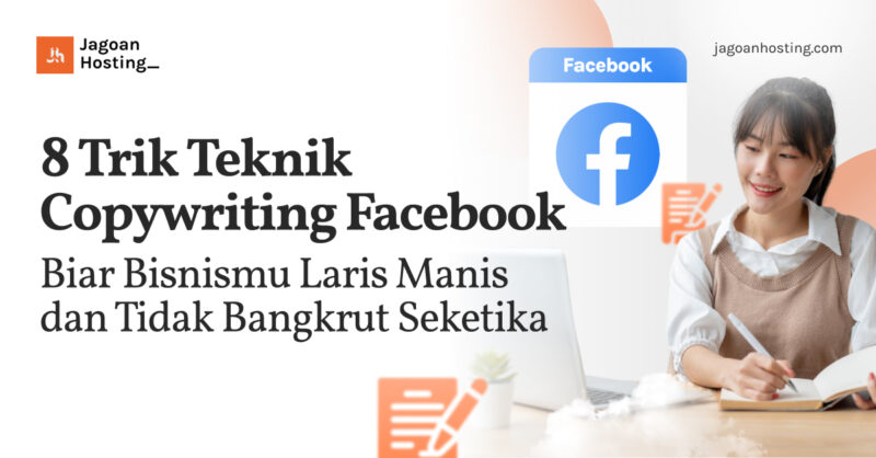 8 Trik Teknik Copywriting Facebook Biar Bisnismu Laris Manis dan Tidak Bangkrut Seketika