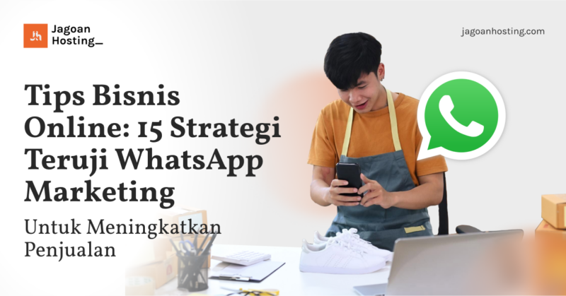 Tips Bisnis Online_ 15 Strategi Teruji WhatsApp Marketing Untuk Meningkatkan Penjualan