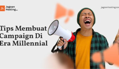 Tips Membuat Campaign Di Era Millennial