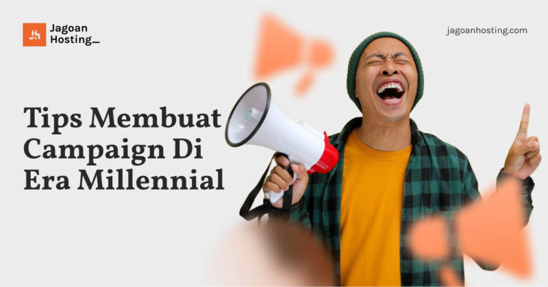 Tips Membuat Campaign Di Era Millennial