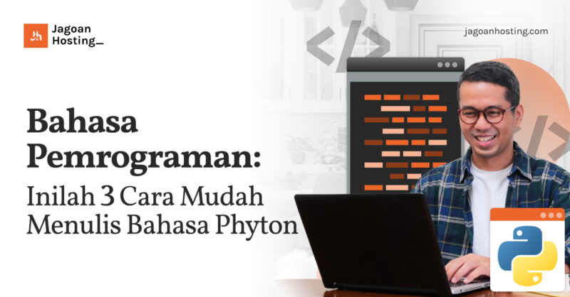 Bahasa Pemrograman Inilah 3 Cara Mudah Menulis Bahasa Phyton