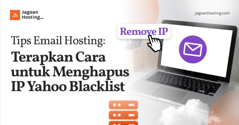 Tips Email Hosting_ Terapkan Cara untuk Menghapus IP Yahoo Blacklist