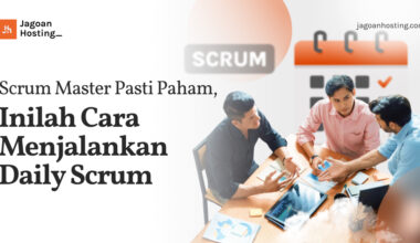 Scrum Master Pasti Paham, Inilah Cara Menjalankan Daily Scrum