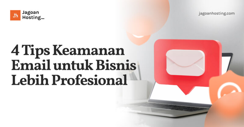 Tips Keamanan Email untuk Bisnis Lebih Profesional