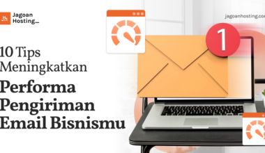 Tips Meningkatkan Performa Pengiriman Email Bisnismu