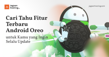 Cari Tahu Fitur Terbaru Android Oreo