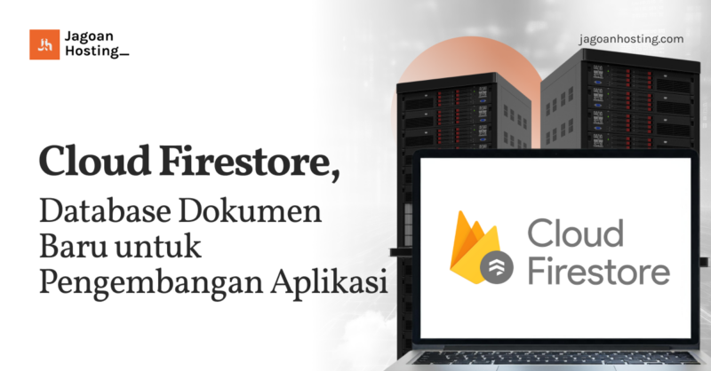 Cloud Firestore, Database Dokumen Baru untuk Pengembangan Aplikasi