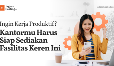 Ingin Kerja Produktif_ Kantormu Harus Siap Sediakan Fasilitas Keren Ini