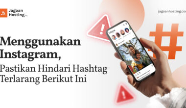 Menggunakan Instagram, Pastikan Hindari Hashtag Terlarang