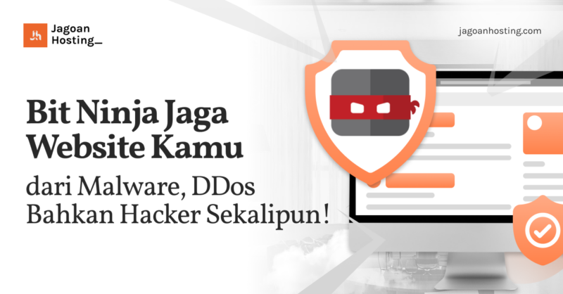 Bit Ninja Jaga Website Kamu dari Malware, DDos Bahkan Hacker Sekalipun!