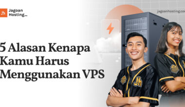 Alasan Kenapa Kamu Harus Menggunakan VPS