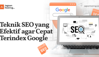 Teknik SEO yang Efektif agar Cepat Terindex Google