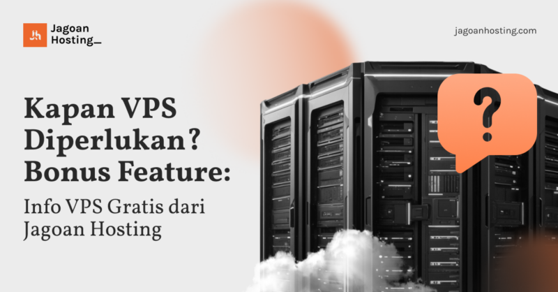 Kapan VPS Diperlukan_ Bonus Feature_ Info VPS Gratis dari Jagoan Hosting