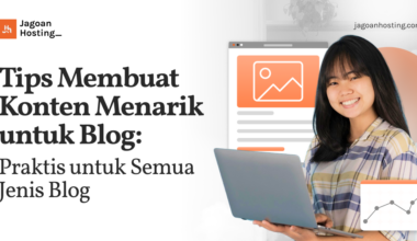 Tips Membuat Konten Menarik untuk Blog