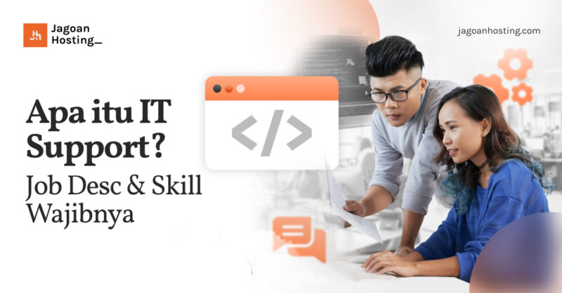 Apa itu IT Support_ Job Desc & Skill Wajibnya