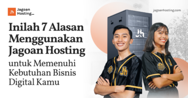 Alasan Menggunakan Jagoan Hosting untuk Memenuhi Kebutuhan Bisnis Digital Kamu