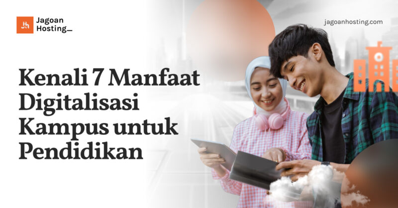 Manfaat Digitalisasi Kampus untuk Pendidikan