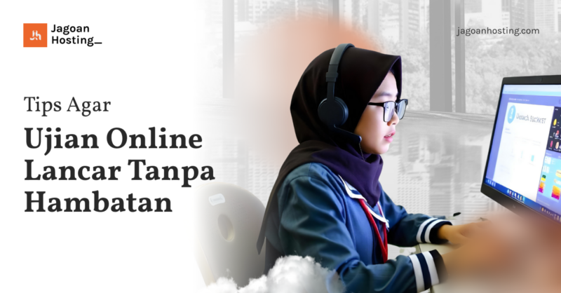 Tips Agar Ujian Online Lancar Tanpa Hambatan