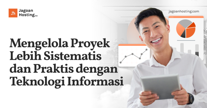 Mengelola Proyek Lebih Sistematis dan Praktis dengan Teknologi Informasi