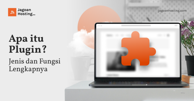 Apa Itu Plugin Jenis Dan Fungsi Lengkapnya