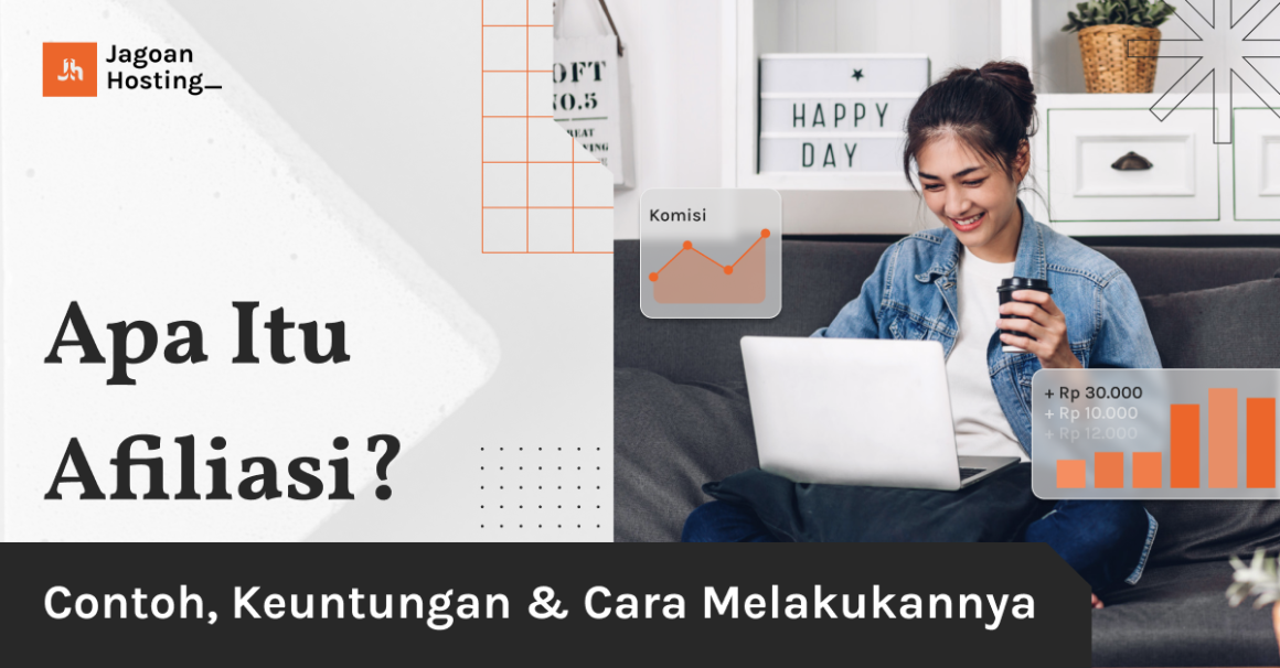 Apa Itu Afiliasi? Inilah Contoh, Keuntungan & Cara Melakukannya