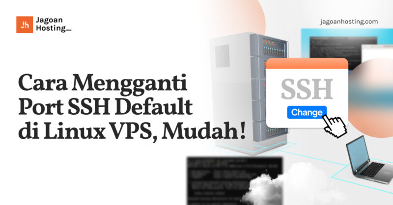 Cara Mengganti Port SSH Default di Linux VPS, Mudah!