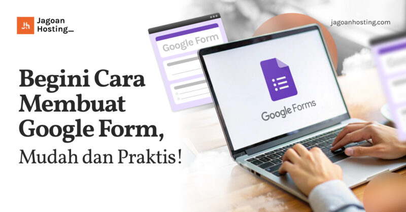 Cara Membuat Google Form, Mudah dan Praktis!