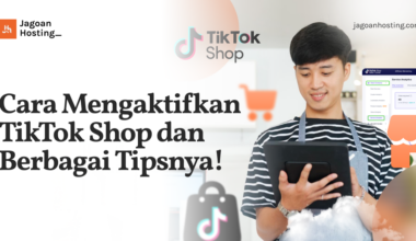 Cara Mengaktifkan TikTok Shop dan Berbagai Tipsnya!