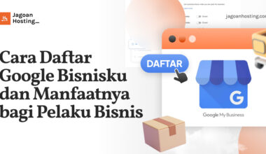 Cara Daftar Google Bisnisku dan Manfaatnya bagi Pelaku Bisnis