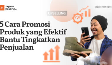 Cara Promosi Produk yang Efektif