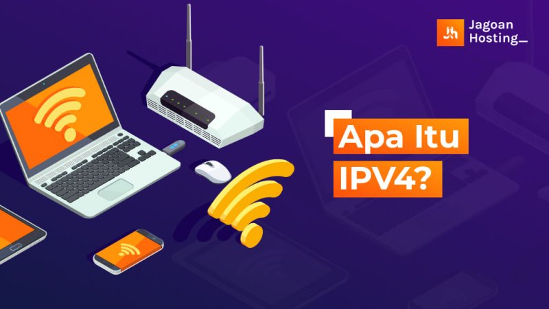 Mengenal IPV4: Jenis, Kelas & Bedanya Dengan IPV6