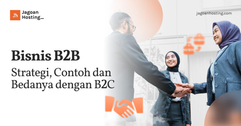 Bisnis B2B - Strategi, Contoh Dan Bedanya Dengan B2C