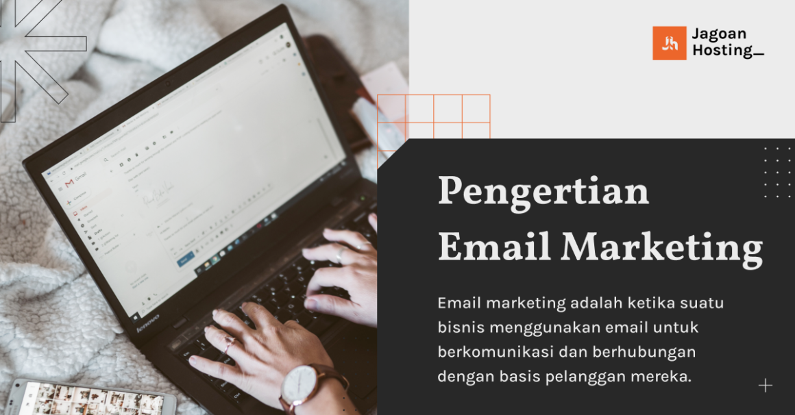 Apa Itu Email Marketing? Manfaat, Kelebihan Dan Jenisnya