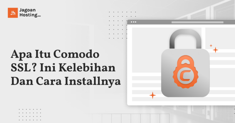 Apa Itu Comodo Ssl Kelebihan Dan Cara Installnya