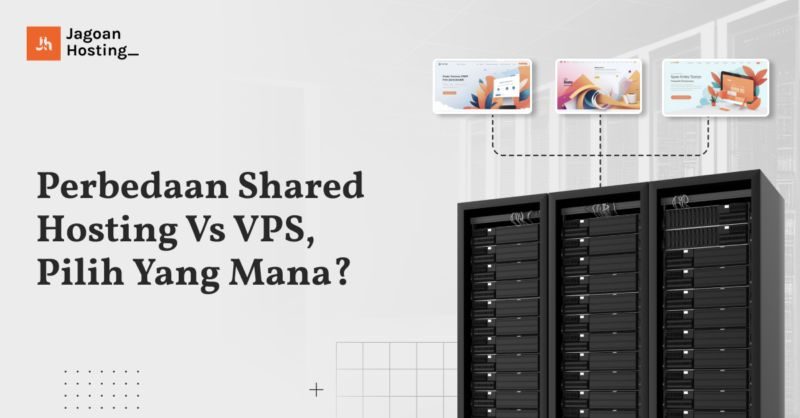 Perbedaan Shared Hosting Vs VPS, Pilih Yang Mana?