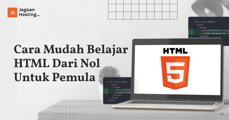 Belajar HTML Dari Nol Untuk Pemula (Mudah Dan Cepat)