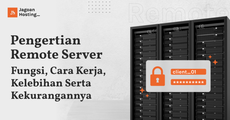 Remote Server: Fungsi, Cara Kerja, Kelebihan & Kekurangan