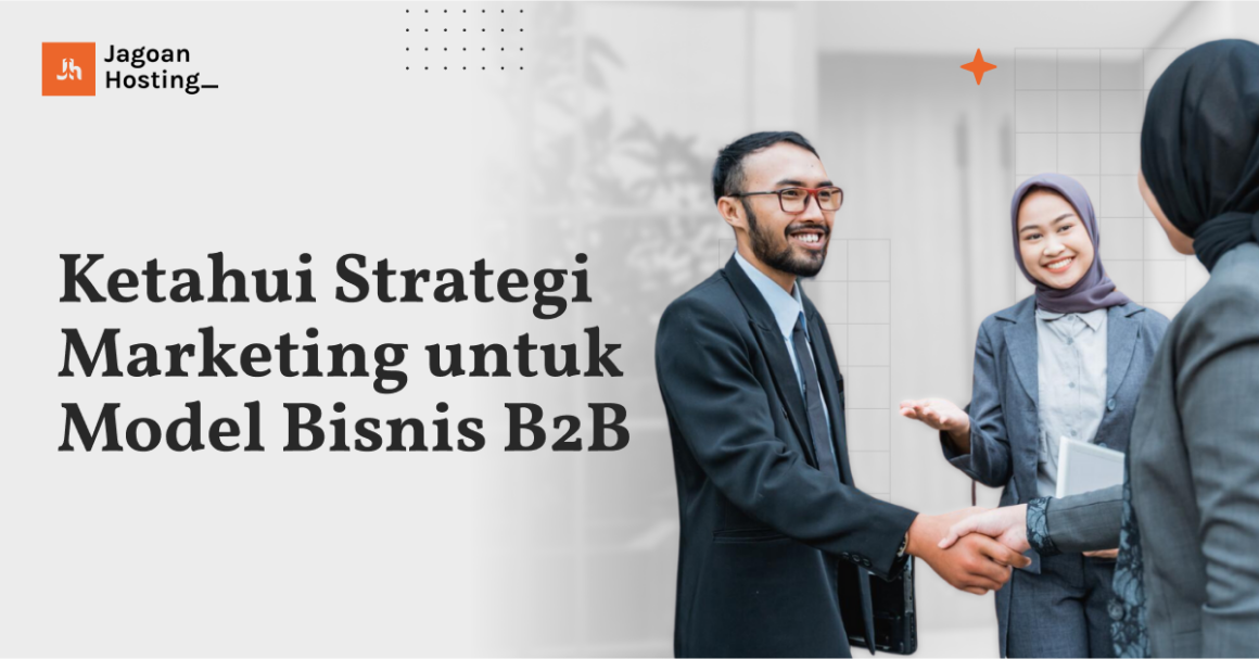 15+ Strategi Marketing B2B Untuk Maksimalkan Bisnis