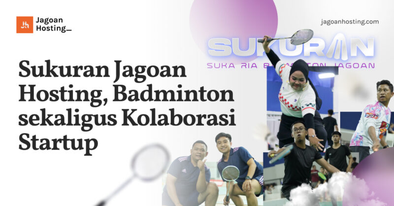 Sukuran Jagoan Hosting, Badminton sekaligus Kolaborasi Startup