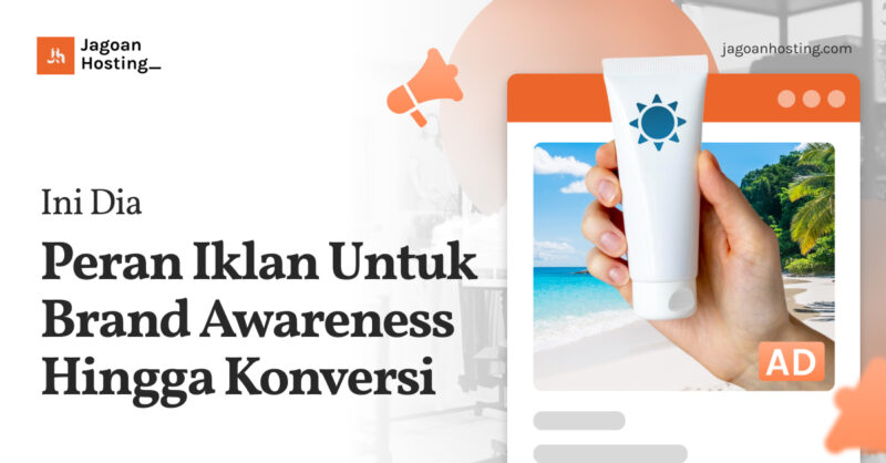 Iklan Untuk Brand Awareness Hingga Konversi