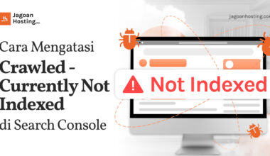 Cara Mengatasi Crawled - Currently Not Indexed di Search Console