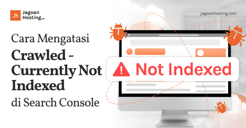 Cara Mengatasi Crawled - Currently Not Indexed di Search Console