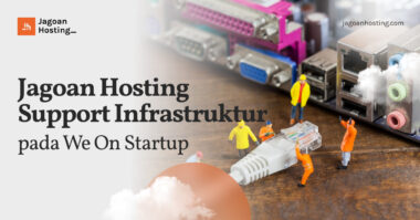 Jagoan Hosting Support Infrastruktur Pada We On Startup