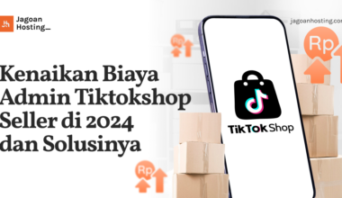 Kenaikan Biaya Admin Tiktokshop Seller di 2024 dan Solusinya