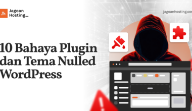 Bahaya Plugin dan Tema Nulled WordPress